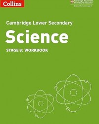 CAMBRIDGE LOWER SECONDARY SCIENCE WORKBOOK: STAGE 8 2ED - 9780008364328 CAMBRIDGE LOWER SECONDARY SCIENCE WORKBOOK: STAGE 8 2ED - 9780008364328