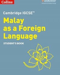 CAMBRIDGE IGCSE MALAY AS A FOREIGN LANGUAGE STUDENT'S BOOK - 9780008364465 CAMBRIDGE IGCSE MALAY AS A FOREIGN LANGUAGE STUDENT'S BOOK - 9780008364465