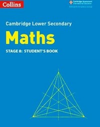 CAMBRIDGE LOWER SECONDARY MATHEMATICS STUDENT'S BOOK STAGE 8 2ED - 9780008378547 CAMBRIDGE LOWER SECONDARY MATHEMATICS STUDENT'S BOOK STAGE 8 2ED - 9780008378547