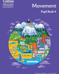 COLLINS PRIMARY GEOGRAPHY - MOVEMENT – PUPIL BOOK 4: (4E) - 9780008728311 COLLINS PRIMARY GEOGRAPHY - MOVEMENT – PUPIL BOOK 4: (4E) - 9780008728311