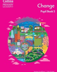 COLLINS PRIMARY GEOGRAPHY - CHANGE – PUPIL BOOK 5: (4E)