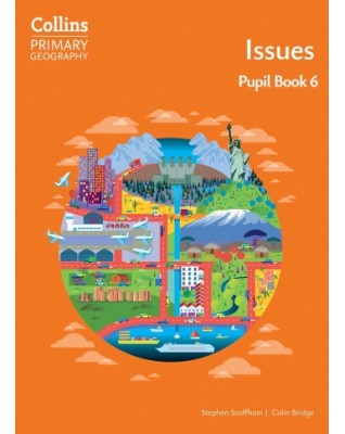 COLLINS PRIMARY GEOGRAPHY - ISSUES – PUPIL BOOK 6: (4E) - 9780008728335 COLLINS PRIMARY GEOGRAPHY - ISSUES – PUPIL BOOK 6: (4E) - 9780008728335