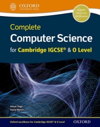 COMPLETE COMPUTER SCIENCE FOR CAMBRIDGE IGCSE AND O LEVEL: STUDENT BOOK - 9780198367215 COMPLETE COMPUTER SCIENCE FOR CAMBRIDGE IGCSE AND O LEVEL: STUDENT BOOK - 9780198367215