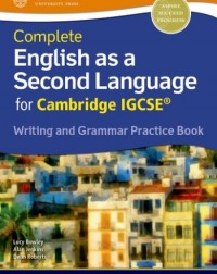 COMPLETE ENGLISH AS A SECOND LANGUAGE FOR CAMBRIDGE IGCSE WRITING AND GRAMMAR PRACTICE BOOK - 9780198396086 COMPLETE ENGLISH AS A SECOND LANGUAGE FOR CAMBRIDGE IGCSE WRITING AND GRAMMAR PRACTICE BOOK - 9780198396086