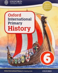 OXFORD INTERNATIONAL PRIMARY HISTORY STUDENT BOOK 6 - 9780198418146 OXFORD INTERNATIONAL PRIMARY HISTORY STUDENT BOOK 6 - 9780198418146