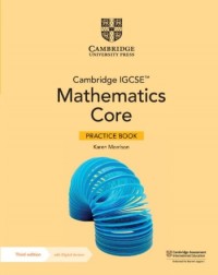CAMBRIDGE IGCSE MATHEMATICS CORE PRACTICE BOOK WITH DIGITAL VERSION (2 YEARS' ACCESS) - 9781009297950 CAMBRIDGE IGCSE MATHEMATICS CORE PRACTICE BOOK WITH DIGITAL VERSION (2 YEARS' ACCESS) - 9781009297950