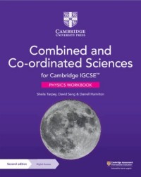 CAMBRIDGE IGCSE COMBINED AND CO-ORDINATED SCIENCES PHYSICS WORKBOOK WITH DIGITAL ACCESS (2 YEARS) - 9781009311342 CAMBRIDGE IGCSE COMBINED AND CO-ORDINATED SCIENCES PHYSICS WORKBOOK WITH DIGITAL ACCESS (2 YEARS) - 9781009311342