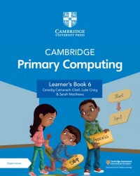 CAMBRIDGE PRIMARY COMPUTING LEARNER'S BOOK 6 WITH DIGITAL ACCESS (1 YEAR) - 9781009320542 CAMBRIDGE PRIMARY COMPUTING LEARNER'S BOOK 6 WITH DIGITAL ACCESS (1 YEAR) - 9781009320542