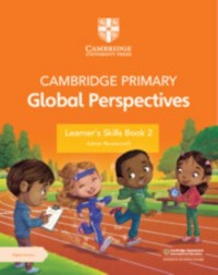 CAMBRIDGE PRIMARY GLOBAL PERSPECTIVES LEARNER'S SKILLS BOOK 2 WITH DIGITAL ACCESS (1 YEAR) - 9781009354172