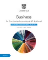 NEW CAMBRIDGE INTERNATIONAL AS & A LEVEL BUSINESS EXAM PREPARATION AND PRACTICE WITH DIGITAL ACCESS (2 YEARS) - 9781009388573