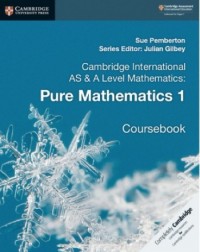 NEW CAMBRIDGE INTERNATIONAL AS AND A-LEVEL MATHEMATICS PURE MATHEMATICS 1 - 9781108407144