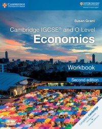 NEW CAMBRIDGE IGCSE AND O LEVEL ECONOMICS WORKBOOK - 9781108440400 NEW CAMBRIDGE IGCSE AND O LEVEL ECONOMICS WORKBOOK - 9781108440400