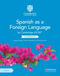 CAMBRIDGE IGCSE SPANISH AS A FOREIGN LANGUAGE COURSEBOOK WITH AUDIO CD - 9781108609630 CAMBRIDGE IGCSE SPANISH AS A FOREIGN LANGUAGE COURSEBOOK WITH AUDIO CD - 9781108609630