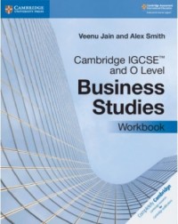 NEW CAMBRIDGE IGCSE AND O LEVEL BUSINESS STUDIES WORKBOOK - 9781108710008 NEW CAMBRIDGE IGCSE AND O LEVEL BUSINESS STUDIES WORKBOOK - 9781108710008