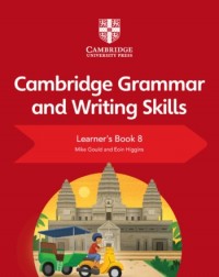 NEW CAMBRIDGE GRAMMAR AND WRITING SKILLS LEARNER'S BOOK 8 - 9781108719308 NEW CAMBRIDGE GRAMMAR AND WRITING SKILLS LEARNER'S BOOK 8 - 9781108719308