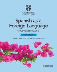 CAMBRIDGE IGCSE SPANISH AS A FOREIGN LANGUAGE WORKBOOK - 9781108728119 CAMBRIDGE IGCSE SPANISH AS A FOREIGN LANGUAGE WORKBOOK - 9781108728119
