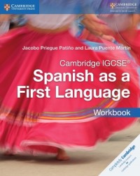 CAMBRIDGE IGCSE SPANISH AS A FIRST LANGUAGE WORKBOOK - 9781316632963 CAMBRIDGE IGCSE SPANISH AS A FIRST LANGUAGE WORKBOOK - 9781316632963