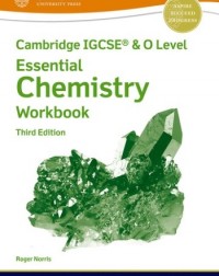 NEW CAMBRIDGE IGCSE AND O LEVEL ESSENTIAL CHEMISTRY: WORKBOOK (3ED) - 9781382006194 NEW CAMBRIDGE IGCSE AND O LEVEL ESSENTIAL CHEMISTRY: WORKBOOK (3ED) - 9781382006194