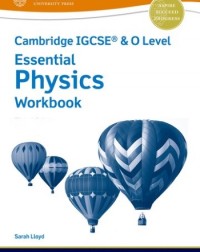 NEW CAMBRIDGE IGCSE AND O LEVEL ESSENTIAL PHYSICS: WORKBOOK (3ED) - 9781382006286 NEW CAMBRIDGE IGCSE AND O LEVEL ESSENTIAL PHYSICS: WORKBOOK (3ED) - 9781382006286