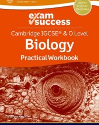 NEW CAMBRIDGE IGCSE AND O LEVEL: BIOLOGY: EXAM SUCCESS PRACTICAL WORKBOOK - 9781382006330 NEW CAMBRIDGE IGCSE AND O LEVEL: BIOLOGY: EXAM SUCCESS PRACTICAL WORKBOOK - 9781382006330
