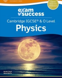 NEW CAMBRIDGE IGCSE AND O LEVEL PHYSICS: EXAM SUCCESS GUIDE - 9781382006408 NEW CAMBRIDGE IGCSE AND O LEVEL PHYSICS: EXAM SUCCESS GUIDE - 9781382006408