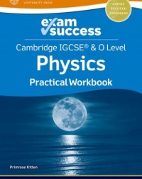 NEW CAMBRIDGE IGCSE AND O LEVEL PHYSICS: EXAM SUCCESS PRACTICAL WORKBOOK - 9781382006439 NEW CAMBRIDGE IGCSE AND O LEVEL PHYSICS: EXAM SUCCESS PRACTICAL WORKBOOK - 9781382006439