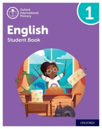 OXFORD INTERNATIONAL PRIMARY ENGLISH STUDENT BOOK 1 - 9781382019798 OXFORD INTERNATIONAL PRIMARY ENGLISH STUDENT BOOK 1 - 9781382019798