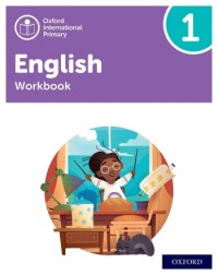 OXFORD INTERNATIONAL PRIMARY ENGLISH WORKBOOK 1 - 9781382020039 OXFORD INTERNATIONAL PRIMARY ENGLISH WORKBOOK 1 - 9781382020039