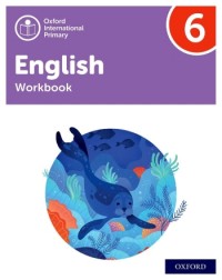 OXFORD INTERNATIONAL PRIMARY ENGLISH WORKBOOK 6 - 9781382020138 OXFORD INTERNATIONAL PRIMARY ENGLISH WORKBOOK 6 - 9781382020138