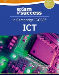NEW EXAM SUCCESS IN CAMBRIDGE IGCSE ICT - 9781382022736 NEW EXAM SUCCESS IN CAMBRIDGE IGCSE ICT - 9781382022736