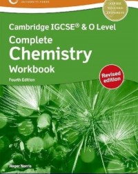 CAMBRIDGE IGCSE & O LEVEL COMPLETE CHEMISTRY: WORKBOOK (FOURTH EDITION) -REVISED EDITION - 9781382038409 CAMBRIDGE IGCSE & O LEVEL COMPLETE CHEMISTRY: WORKBOOK (FOURTH EDITION) -REVISED EDITION - 9781382038409
