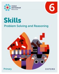 NEW OXFORD INTERNATIONAL SKILLS: PROBLEM SOLVING AND REASONING: PRACTICE BOOK 6 - 9781382044561 NEW OXFORD INTERNATIONAL SKILLS: PROBLEM SOLVING AND REASONING: PRACTICE BOOK 6 - 9781382044561