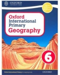 OXFORD INTERNATIONAL PRIMARY GEOGRAPHY STUDENT BOOK 6 (revised edition) - 9781382045711 OXFORD INTERNATIONAL PRIMARY GEOGRAPHY STUDENT BOOK 6 (revised edition) - 9781382045711