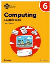 OXFORD INTERNATIONAL PRIMARY COMPUTING: STUDENT BOOK 6 - 9781382047371 OXFORD INTERNATIONAL PRIMARY COMPUTING: STUDENT BOOK 6 - 9781382047371