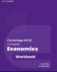 COMPLETE ECONOMICS FOR CAMBRIDGE IGCSE & O LEVEL: WORKBOOK (3E) - 9781382071598 COMPLETE ECONOMICS FOR CAMBRIDGE IGCSE & O LEVEL: WORKBOOK (3E) - 9781382071598