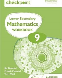 CAMBRIDGE CHECKPOINT LOWER SECONDARY MATHEMATICS WORKBOOK 9: 2ED - 9781398301306 CAMBRIDGE CHECKPOINT LOWER SECONDARY MATHEMATICS WORKBOOK 9: 2ED - 9781398301306