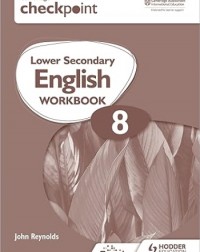 CAMBRIDGE CHECKPOINT LOWER SECONDARY ENGLISH WORKBOOK 8: 2ED - 9781398301344 CAMBRIDGE CHECKPOINT LOWER SECONDARY ENGLISH WORKBOOK 8: 2ED - 9781398301344