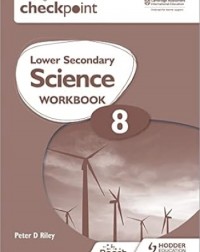 CAMBRIDGE CHECKPOINT LOWER SECONDARY SCIENCE WORKBOOK 8: 2ED - 9781398301412 CAMBRIDGE CHECKPOINT LOWER SECONDARY SCIENCE WORKBOOK 8: 2ED - 9781398301412