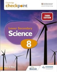 CAMBRIDGE CHECKPOINT LOWER SECONDARY SCIENCE STUDENT’S BOOK 8: 3ED - 9781398302099 CAMBRIDGE CHECKPOINT LOWER SECONDARY SCIENCE STUDENT’S BOOK 8: 3ED - 9781398302099