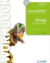 CAMBRIDGE IGCSE BIOLOGY PRACTICAL SKILLS WORKBOOK - 9781398310469 CAMBRIDGE IGCSE BIOLOGY PRACTICAL SKILLS WORKBOOK - 9781398310469