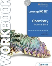 CAMBRIDGE IGCSE CHEMISTRY PRACTICAL SKILLS WORKBOOK - 9781398310513 CAMBRIDGE IGCSE CHEMISTRY PRACTICAL SKILLS WORKBOOK - 9781398310513