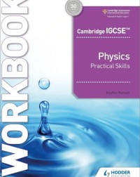 CAMBRIDGE IGCSE PHYSICS PRACTICAL SKILLS WORKBOOK - 9781398310551 CAMBRIDGE IGCSE PHYSICS PRACTICAL SKILLS WORKBOOK - 9781398310551
