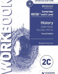 CAMBRIDGE IGCSE AND O LEVEL HISTORY WORKBOOK 2C - DEPTH STUDY: THE UNITED STATES, 1919–41 2ED - 9781398375147 CAMBRIDGE IGCSE AND O LEVEL HISTORY WORKBOOK 2C - DEPTH STUDY: THE UNITED STATES, 1919–41 2ED - 9781398375147