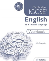 CAMBRIDGE IGCSE ENGLISH AS A 2ED LANGUAGE WORKBOOK - 9781444191646 CAMBRIDGE IGCSE ENGLISH AS A 2ED LANGUAGE WORKBOOK - 9781444191646