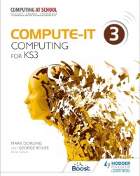 COMPUTE-IT: STUDENT'S BOOK 3 - COMPUTING FOR KS3 - 9781471801815
