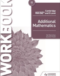 CAMBRIDGE IGCSE AND O LEVEL ADDITIONAL MATHEMATICS WORKBOOK - 9781510421653