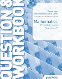 CAMBRIDGE INT AS AND A LEVEL MATHEMATICS PROBABILITY AND STATS 2 WORKBOOK - 9781510421882