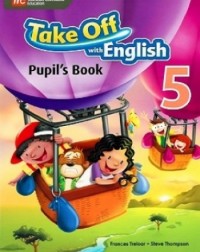 TAKE OFF WITH ENGLISH PUPIL'S BOOK 5 - 9789810189822 TAKE OFF WITH ENGLISH PUPIL'S BOOK 5 - 9789810189822