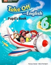 TAKE OFF WITH ENGLISH PUPIL'S BOOK 6 - 9789810189839 TAKE OFF WITH ENGLISH PUPIL'S BOOK 6 - 9789810189839