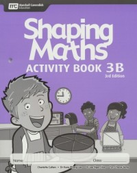 SHAPING MATHEMATICS ACTIVITY BOOK 3B (3ED) - 9789810196257 SHAPING MATHEMATICS ACTIVITY BOOK 3B (3ED) - 9789810196257